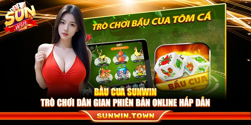 Bầu Cua Sunwin – Trò Chơi Dân Gian Phiên Bản Online Hấp Dẫn