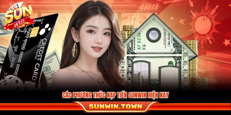 Các hình thức nạp tiền Sunwin cung cấp cho người chơi