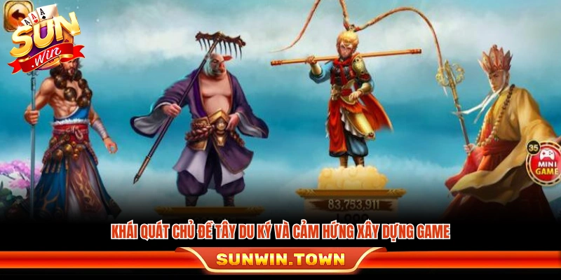 Giới thiệu cảm hứng Tây Du Ký làm nền cho game